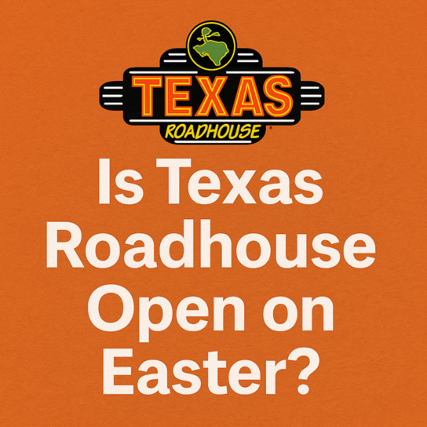 Is Texas Roadhouse Open On Easter?
